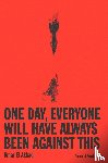 El Akkad, Omar - One Day, Everyone Will Have Always Been Against This