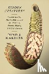 Martins, Dino - Hidden Creatures: Luscious Leeches, Bashful Botflies, and the Wondrous, History-Shaping World of Parasites