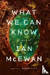 McEwan, Ian - McEwan, I: What We Can Know