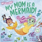 Canterbury, Bill, Harter, Jeff - My Mom Is a Mermaid!