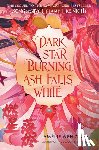 Zhao, Amelie Wen - Dark Star Burning, Ash Falls White