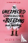 Toney, Kelsey B. - The Unexpected Consequence of Bleeding on a Tuesday