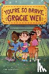 Chase, Kristen Mei, Tran, Basia - Gracie Wei #3: You're So Brave, Gracie Wei