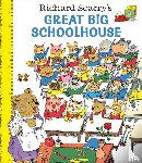 Scarry, Richard - Richard Scarry's Great Big Schoolhouse