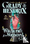 Hendrix, Grady - Witchcraft for Wayward Girls