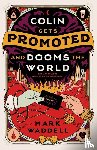 Waddell, Mark - Colin Gets Promoted and Dooms the World