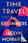 Moriarty, Jaclyn - Time Travel for Beginners