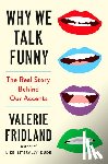Fridland, Valerie - Why We Talk Funny: The Real Story Behind Our Accents