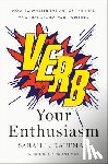 Kaufman, Sarah L. - Verb Your Enthusiasm: How to Master the Art of the Verb and Transform Your Writing