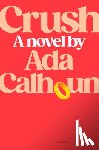 Calhoun, Ada - Crush