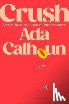 Calhoun, Ada - Crush