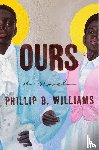 Williams, Phillip B. - Ours - A Novel