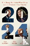 Dawsey, Josh - 2024: How Trump Retook the White House and the Democrats Lost America