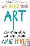 McNee, Amie - We Need Your Art