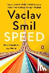 Smil, Vaclav - Speed: How It Explains the World