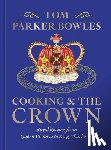 Parker Bowles, Tom - Parker Bowles, T: Cooking and the Crown