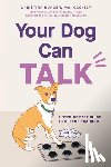 Hunger, Christina - Your Dog Can Talk: A Step-By-Step Guide to Button Training