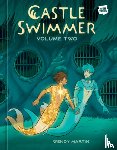 Martin, Wendy - Castle Swimmer: Volume 2