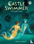 Martin, Wendy - Castle Swimmer: Volume 2