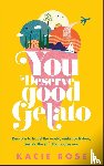 Rose, Kacie - Rose, K: You Deserve Good Gelato