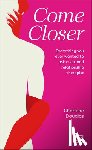 Douglas, Charlene - Come Closer: Everything You Ever Wanted to Ask a Sex and Relationship Therapist