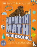 Macaulay, David - Mammoth Math Workbook: Practice Your Mathsskills with a Little Help from Some Mammoths