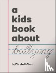Tom, Elizabeth - A Kids Book about Bullying
