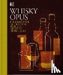 Dk - Whiskey Opus: The Definitive Guide to the World's Greatest Whiskey Distilleries