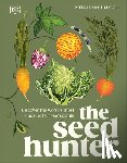 McCulloch, Mitch - The Seed Hunter: Discover the World's Most Unusual Heirloom Plants