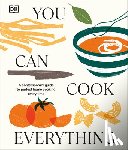 DK - You Can Cook Everything: A Comprehensive Guide to Home-Cooking Every Time