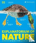 DK - Explanatorium of Nature: Where the Wonders of the World Are Revealed