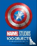 Miller-Zarneke, Tracey - Marvel Studios 100 Objects: Iconic Artifacts from the McU