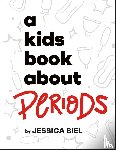 Biel, Jessica - Biel, J: Kids Book about Periods