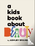 Graham, Ashley - A Kids Book about Beauty
