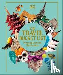 Dk Travel - The Travel Bucket List: Dream Up Your Next Big Adventure