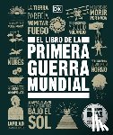 DK - El Libro de la Primera Guerra Mundial (the World War I Book)