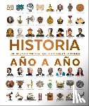 DK - Historia Ano a Ano (History Year by Year): Los Acontecimientos Que Cambiaron El Mundo