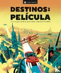 DK - Destinos de Pelicula (the Screen Traveler's Guide): Viaja a Los Escenarios de Tus Series Y Peliculas Favoritas