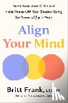 Frank, Britt - Align Your Mind: Tame Your Inner Critic and Make Peace with Your Shadow Using the Power of Parts Work