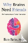 Rein, Ben - Why Brains Need Friends