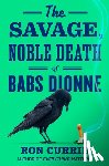 Currie, Ron - The Savage, Noble Death of Babs Dionne