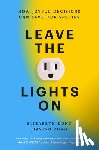 Dunn, Elizabeth - Leave the Lights on: How Joyful Decisions Can Save Our Species