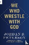 Peterson, Jordan B. - We Who Wrestle with God