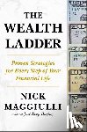 Maggiulli, Nick - The Wealth Ladder: Proven Strategies for Every Step of Your Financial Life
