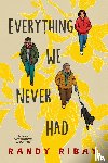 Ribay, Randy - Everything We Never Had