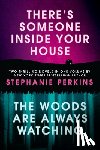 Perkins, Stephanie - Perkins, S: There's Someone Inside Your House and the Woods