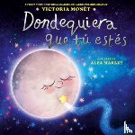 Monét, Victoria - Dondequiera Que Tú Estés (Everywhere You Are Spanish Edition)