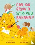 Santopolo, Jill - Can You Grow a Striped Banana?