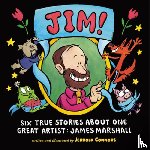Connors, Jerrold - Jim!: Six True Stories about One Great Artist: James Marshall