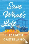 Castellano, Elizabeth - Save What's Left: A Novel (Good Morning America Book Club)